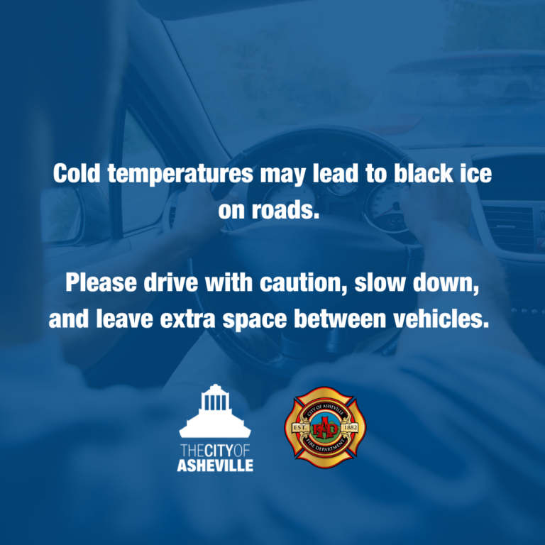 Cold temperatures may lead to black ice on roads. Please drive with caution, slow down, and leave extra space between vehicles. Your safety is priority—let’s all get where we’re going safely!